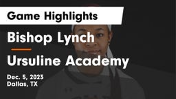 Bishop Lynch  vs Ursuline Academy  Game Highlights - Dec. 5, 2023