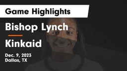 Bishop Lynch  vs Kinkaid Game Highlights - Dec. 9, 2023