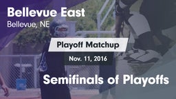 Matchup: Bellevue East HS vs. Semifinals of Playoffs 2016