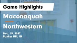 Maconaquah  vs Northwestern  Game Highlights - Dec. 15, 2017