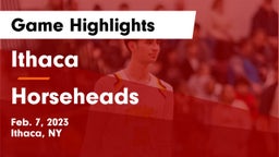 Ithaca  vs Horseheads  Game Highlights - Feb. 7, 2023