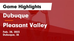 Dubuque  vs Pleasant Valley  Game Highlights - Feb. 28, 2023