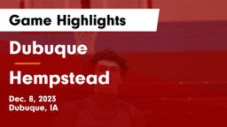 Dubuque  vs Hempstead  Game Highlights - Dec. 8, 2023