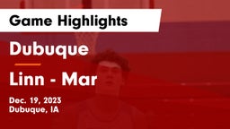 Dubuque  vs Linn - Mar  Game Highlights - Dec. 19, 2023