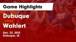 Dubuque  vs Wahlert  Game Highlights - Dec. 22, 2023