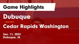 Dubuque  vs Cedar Rapids Washington  Game Highlights - Jan. 11, 2024