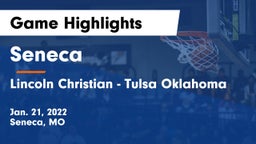 Seneca  vs Lincoln Christian - Tulsa Oklahoma  Game Highlights - Jan. 21, 2022