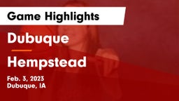 Dubuque  vs Hempstead  Game Highlights - Feb. 3, 2023