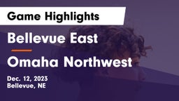 Bellevue East  vs Omaha Northwest  Game Highlights - Dec. 12, 2023