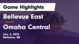 Bellevue East  vs Omaha Central  Game Highlights - Jan. 6, 2024