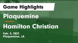 Plaquemine  vs Hamilton Christian  Game Highlights - Feb. 5, 2022