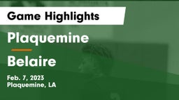 Plaquemine  vs Belaire  Game Highlights - Feb. 7, 2023