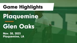 Plaquemine  vs Glen Oaks  Game Highlights - Nov. 30, 2023