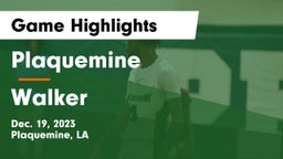Plaquemine  vs Walker  Game Highlights - Dec. 19, 2023