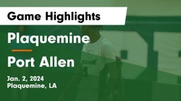 Plaquemine  vs Port Allen  Game Highlights - Jan. 2, 2024