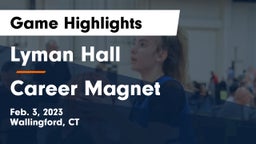 Lyman Hall  vs Career Magnet Game Highlights - Feb. 3, 2023