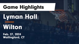 Lyman Hall  vs Wilton  Game Highlights - Feb. 27, 2024