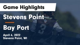 Stevens Point  vs Bay Port  Game Highlights - April 6, 2022