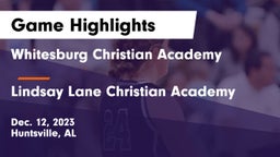 Whitesburg Christian Academy  vs  Lindsay Lane Christian Academy Game Highlights - Dec. 12, 2023
