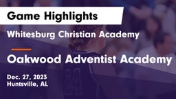Whitesburg Christian Academy  vs Oakwood Adventist Academy Game Highlights - Dec. 27, 2023