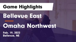 Bellevue East  vs Omaha Northwest  Game Highlights - Feb. 19, 2022