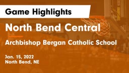 North Bend Central  vs Archbishop Bergan Catholic School Game Highlights - Jan. 15, 2022