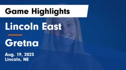 Lincoln East  vs Gretna  Game Highlights - Aug. 19, 2023