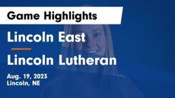 Lincoln East  vs Lincoln Lutheran  Game Highlights - Aug. 19, 2023