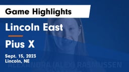Lincoln East  vs Pius X  Game Highlights - Sept. 15, 2023