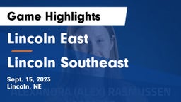 Lincoln East  vs Lincoln Southeast  Game Highlights - Sept. 15, 2023