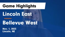 Lincoln East  vs Bellevue West  Game Highlights - Nov. 1, 2023