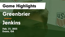 Greenbrier  vs Jenkins Game Highlights - Feb. 21, 2023