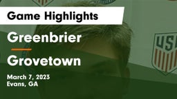 Greenbrier  vs Grovetown  Game Highlights - March 7, 2023