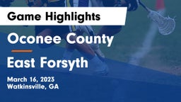 Oconee County  vs East Forsyth  Game Highlights - March 16, 2023