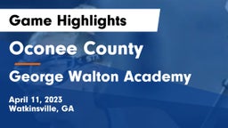 Oconee County  vs George Walton Academy   Game Highlights - April 11, 2023