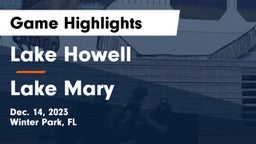 Lake Howell  vs Lake Mary  Game Highlights - Dec. 14, 2023