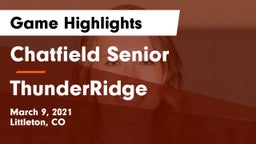 Chatfield Senior  vs ThunderRidge  Game Highlights - March 9, 2021