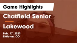 Chatfield Senior  vs Lakewood  Game Highlights - Feb. 17, 2023