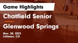 Chatfield Senior  vs Glenwood Springs  Game Highlights - Nov. 30, 2023