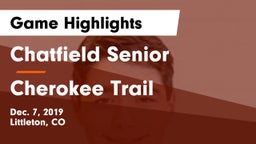 Chatfield Senior  vs Cherokee Trail Game Highlights - Dec. 7, 2019