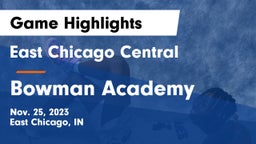 East Chicago Central  vs Bowman Academy  Game Highlights - Nov. 25, 2023