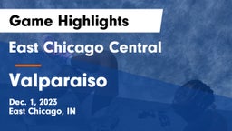 East Chicago Central  vs Valparaiso  Game Highlights - Dec. 1, 2023