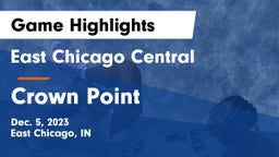 East Chicago Central  vs Crown Point  Game Highlights - Dec. 5, 2023