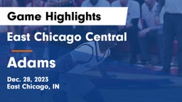 East Chicago Central  vs Adams  Game Highlights - Dec. 28, 2023