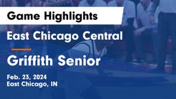 East Chicago Central  vs Griffith Senior  Game Highlights - Feb. 23, 2024