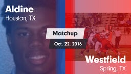 Matchup: Aldine  vs. Westfield  2016