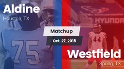 Matchup: Aldine  vs. Westfield  2018