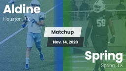 Matchup: Aldine  vs. Spring  2020