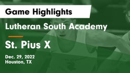 Lutheran South Academy vs St. Pius X  Game Highlights - Dec. 29, 2022