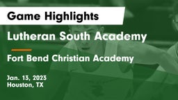 Lutheran South Academy vs Fort Bend Christian Academy Game Highlights - Jan. 13, 2023